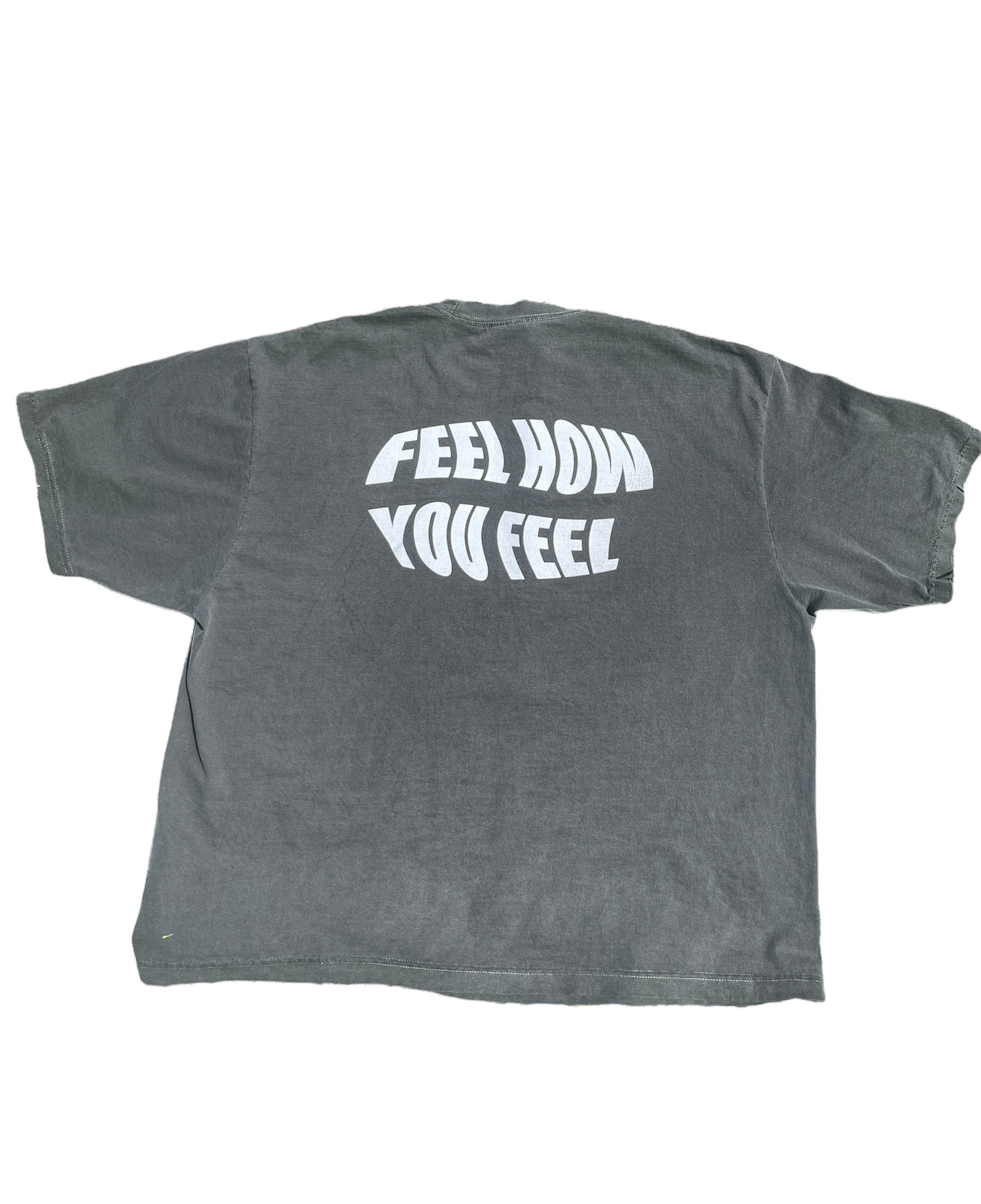 “FEEL HOW YOU FEEL” Tee